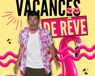 VACANCES DE RÊVE