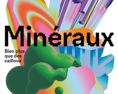 MINÉRAUX, BIEN PLUS QUE DES CAILLOUX
